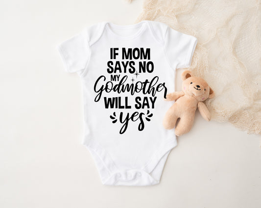 If Mom Says No Godmother Will Say Yes Onesie®